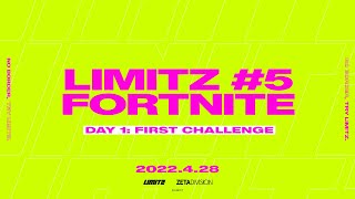 LIMITZ #5 FORTNITE – DAY1 FIRST CHALLENGE –